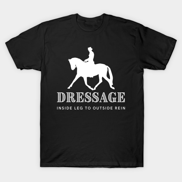 Dressage Inside Leg to Outside Rein White T-Shirt by Heart Horse